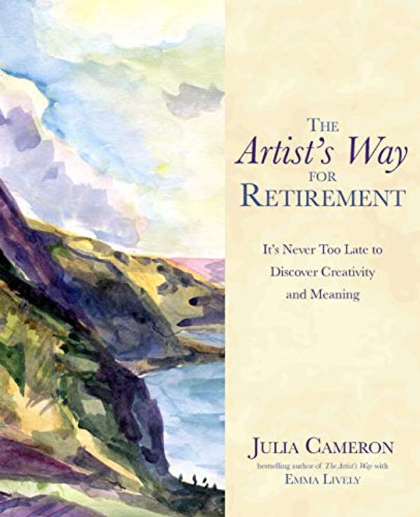 Cover Art for B0191ZQ260, The Artist's Way for Retirement: It's Never Too Late to Discover Creativity and Meaning by Julia Cameron