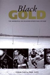 Cover Art for 9780855753672, Black Gold: the Aboriginal and Islander Sports Hall of Fame by Colin Tatz