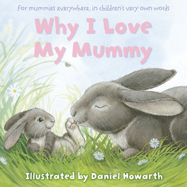 Cover Art for 9780007508655, Why I Love My Mummy by Daniel Howarth