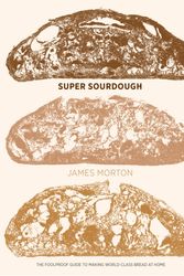Cover Art for 9781787134652, Super Sourdough by James Morton