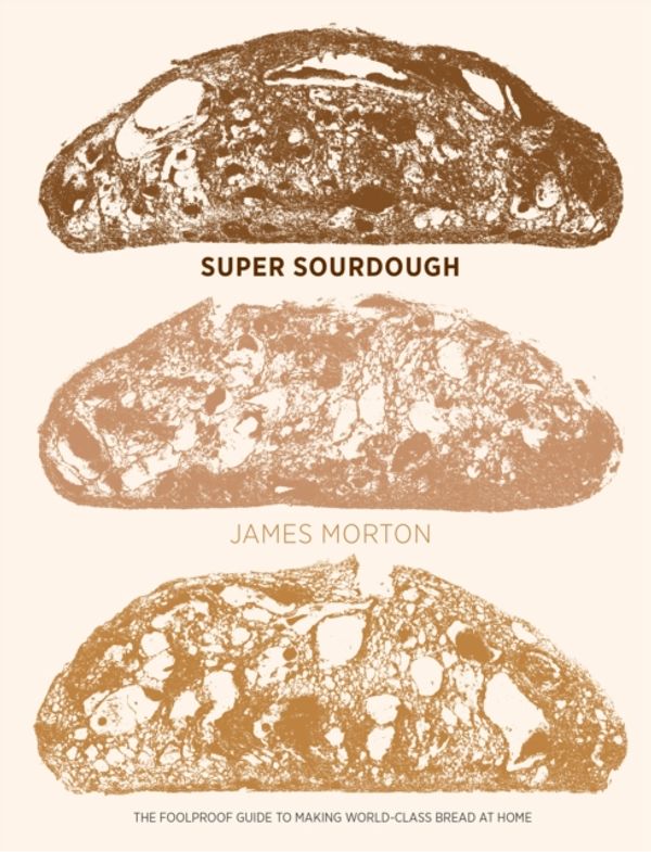 Cover Art for 9781787134652, Super Sourdough by James Morton