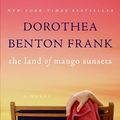 Cover Art for 9780061715709, Land of Mango Sunsets by Dorothea Benton Frank