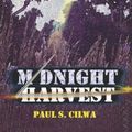 Cover Art for 9781413766769, Midnight Harvest by Paul S Cilwa