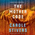 Cover Art for 9780593165621, The Mother Code by Carole Stivers