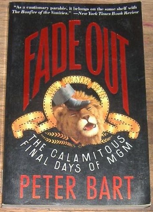 Cover Art for 9780385418928, Fade Out : The Calamitous Final Days of MGM by Peter Bart