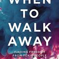 Cover Art for 0025986110246, When To Walk Away Study Guide: Finding Freedom From Toxic People by Gary Thomas
