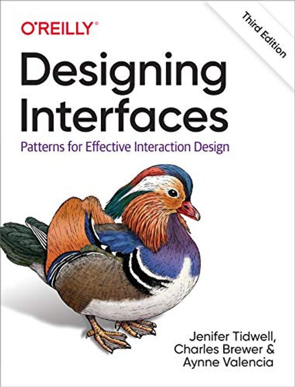 Cover Art for B082WQ28FM, Designing Interfaces: Patterns for Effective Interaction Design by Jenifer Tidwell, Charles Brewer, Aynne Valencia