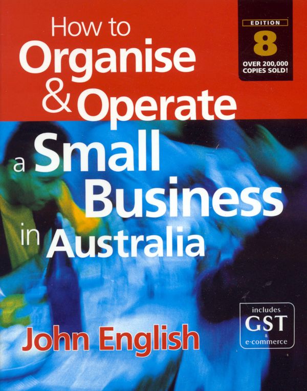 Cover Art for 9781865084725, How to Organise and Operate a Small Business in Australia by John W. English