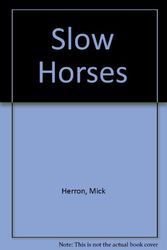 Cover Art for 9780753186947, Slow Horses by Mick Herron