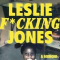 Cover Art for 9781538706497, Leslie F*cking Jones by Jones, Leslie