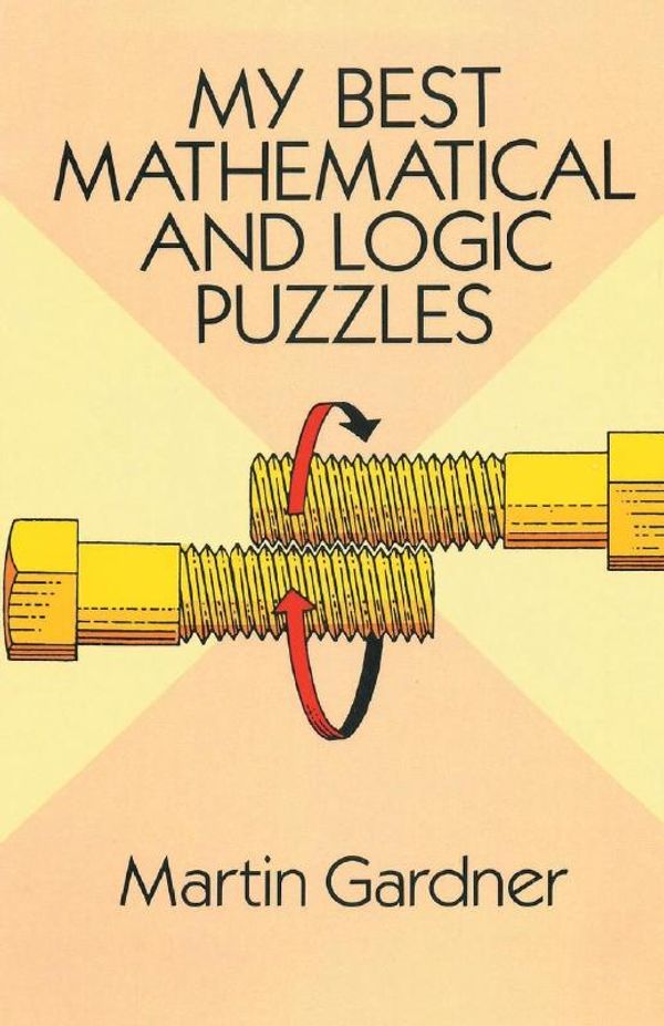 Cover Art for 9781684113729, My Best Mathematical and Logic Puzzles by Martin Gardner