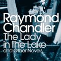Cover Art for 9780141186085, The Lady in the Lake & Other Novels: Layd in the Lake, The High Window and The Little Sister by Raymond Chandler