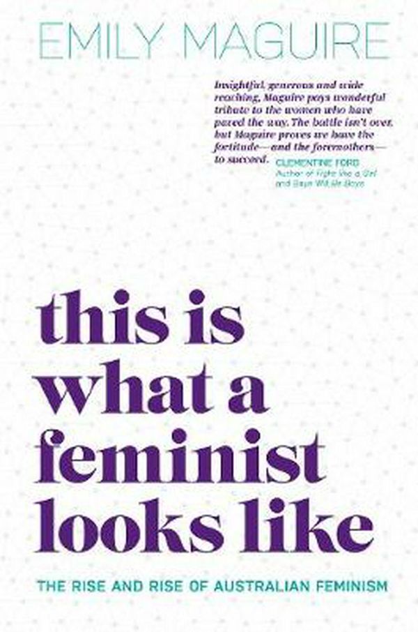 Cover Art for 9780642279453, This is What A Feminist Looks Like by Emily Maguire