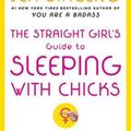 Cover Art for 9780743258531, The Straight Girl’s Guide to Sleeping with Chicks by Jen Sincero