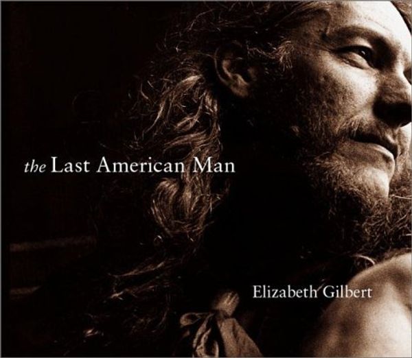 Cover Art for 9781565116535, The Last American Man by Elizabeth Gilbert