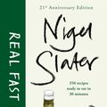 Cover Art for 9781405913508, Real Fast Food: 350 Recipes Ready-To-Eat in 30 Minutes by Nigel Slater