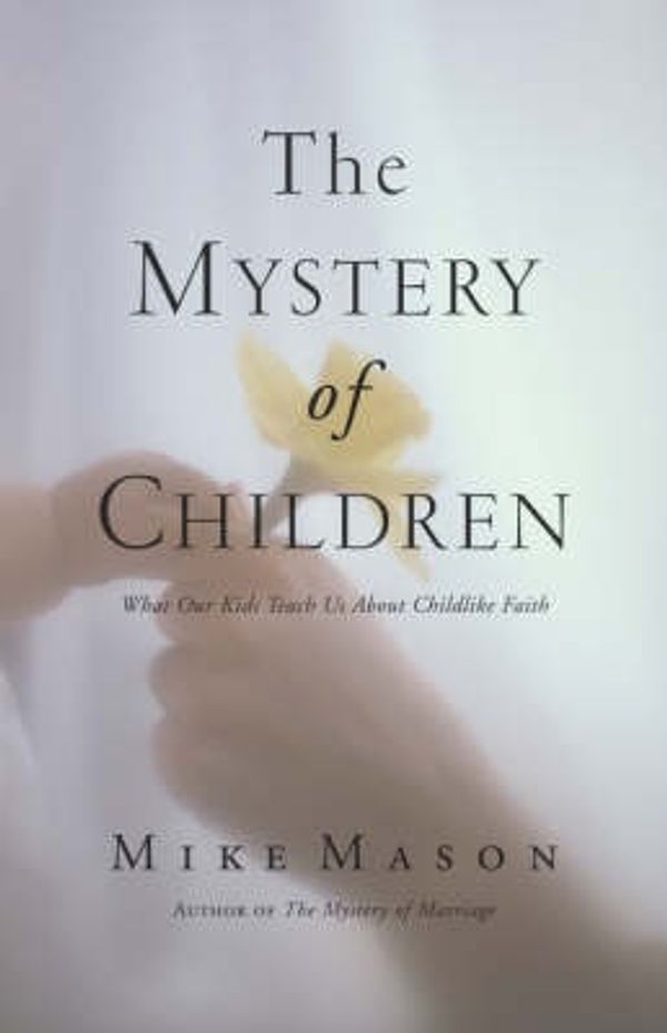 Cover Art for 9781573834124, The Mystery of Children by Mike Mason
