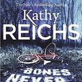 Cover Art for 9780099558088, Bones Never Lie by Kathy Reichs