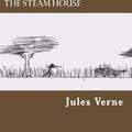 Cover Art for 9781479156337, The Steam House by Jules Verne
