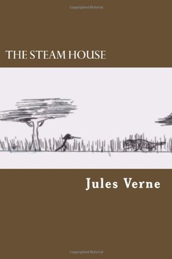 Cover Art for 9781479156337, The Steam House by Jules Verne