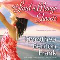 Cover Art for 9780062640857, The Land of Mango Sunsets by Dorothea Benton Frank