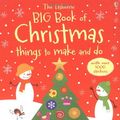 Cover Art for 9781409525202, Big Book of Christmas Things to Make and Do (Usborne Activity Books) by Fiona Watt, Rebecca Gilpin