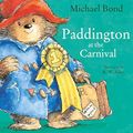 Cover Art for 9780007943203, Paddington at the Carnival by Michael Bond