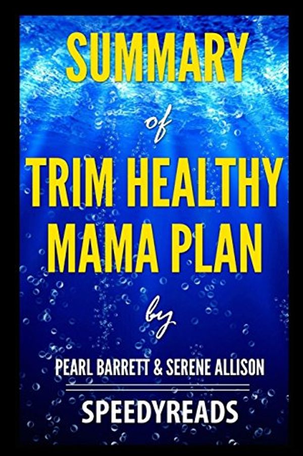 Cover Art for 9781388795566, Summary of Trim Healthy Mama Plan by Pearl Barrett & Serene Allison - Finish Entire Book in 15 Minutes by SpeedyReads