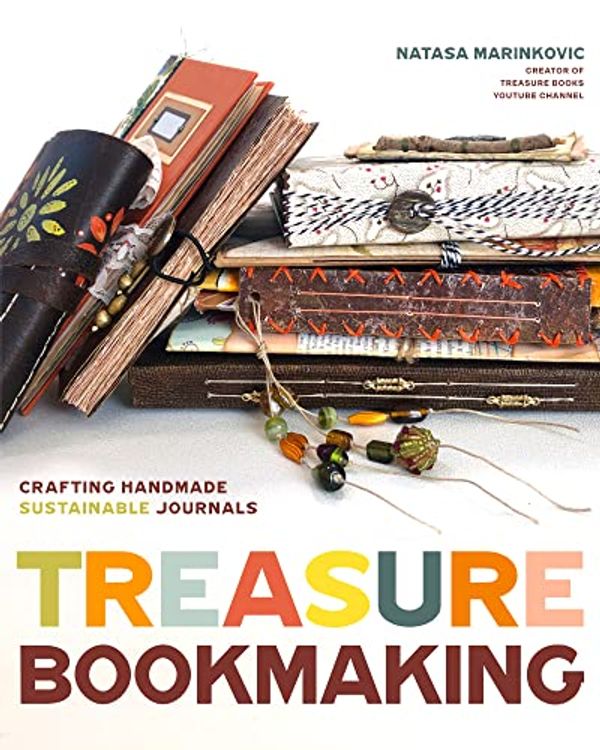 Cover Art for B0BYW4LQ4N, Treasure Book Making: Crafting Handmade Sustainable Journals (Create Diary DIYs and Papercrafts without Bookbinding Tools) by Natasa Marinkovic