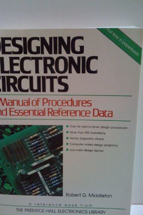 Cover Art for 9780132001229, Designing Electronic Circuits: A Manual of Procedures and Essential Reference Data by Robert G. Middleton