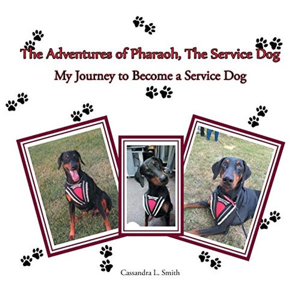 Cover Art for 9781546212621, The Adventures of Pharaoh, the Service DogMy Journey to Become a Service Dog by Cassandra L. Smith