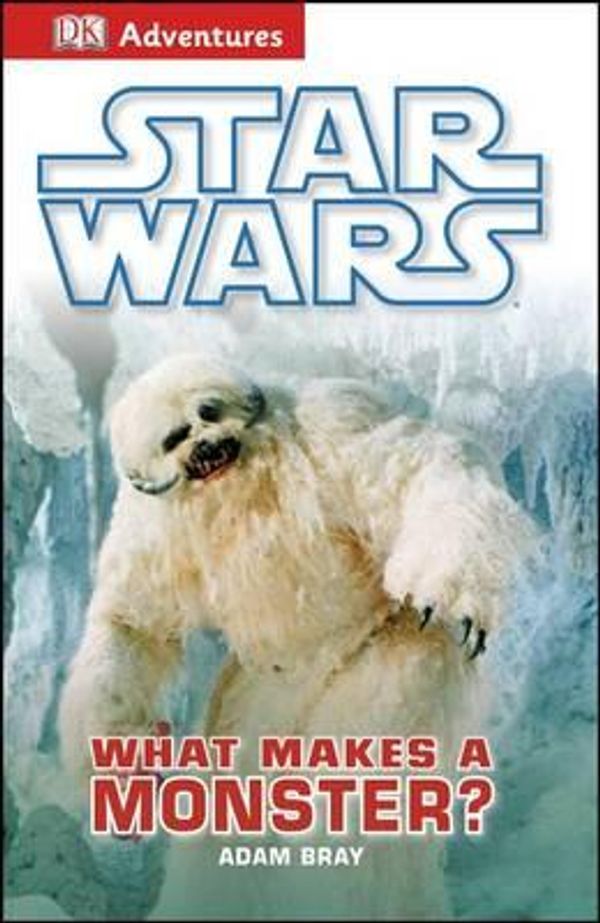 Cover Art for 9781465419903, DK Adventures: Star Wars: What Makes a Monster? by Bray, Adam