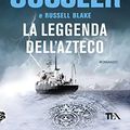 Cover Art for 9788850253722, La leggenda dell'azteco by Clive Cussler; Russell Blake