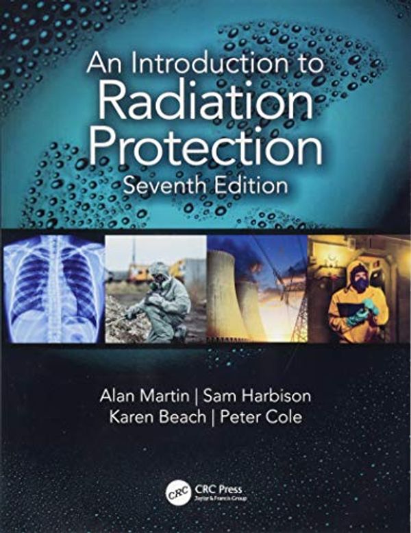 Cover Art for 0001138333077, An Introduction to Radiation Protection by Alan Martin, Sam Harbison, Karen Beach, Peter Cole