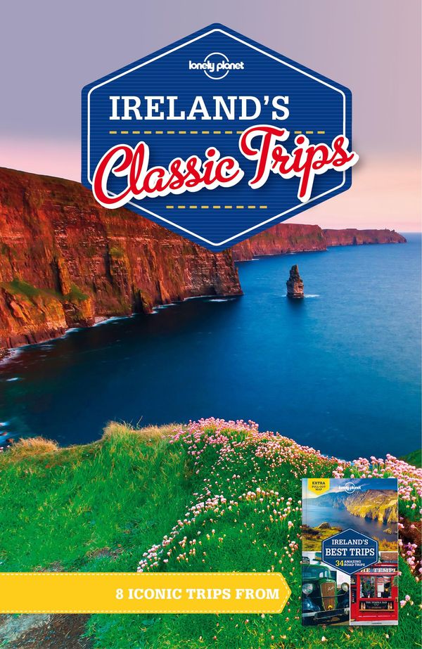 Cover Art for 9781760341190, Lonely Planet Ireland's Classic Trips by Lonely Planet, Lonely Planet