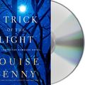 Cover Art for B01K3Q9F0G, A Trick of the Light: A Chief Inspector Gamache Novel by Louise Penny (2011-08-30) by Louise Penny