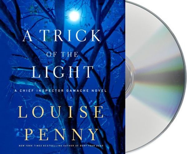 Cover Art for B01K3Q9F0G, A Trick of the Light: A Chief Inspector Gamache Novel by Louise Penny (2011-08-30) by Louise Penny