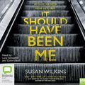 Cover Art for 9781489465504, It Should Have Been Me by Susan Wilkins