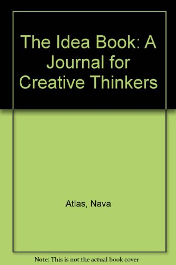 Cover Art for 9780963024329, The Idea Book: A Journal for Creative Thinkers by Nava Atlas