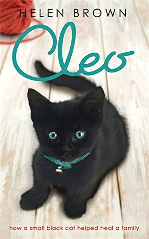 Cover Art for 9781444700121, Cleo: How a Small Black Cat Helped Heal a Family by Helen Brown