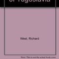 Cover Art for 9781856197410, Tito and the Rise and Fall of Yugoslavia by Richard West