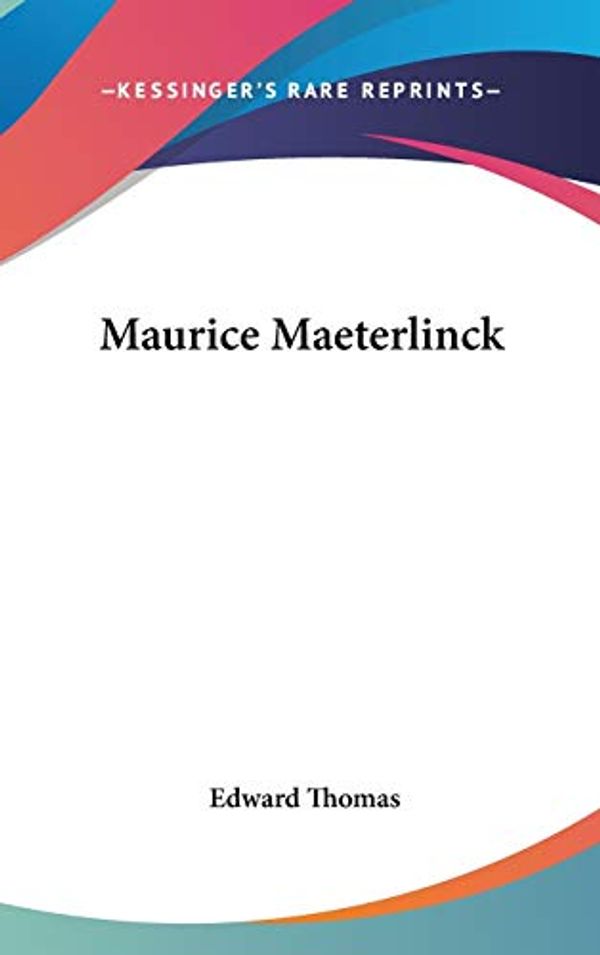 Cover Art for 9780548025826, Maurice Maeterlinck by Edward Thomas