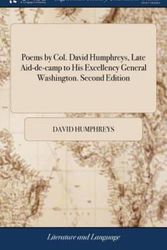 Cover Art for 9781379537427, Poems by Col. David Humphreys, Late Aid-de-camp to His Excellency General Washington. Second Edition: --with Several Additions by David Humphreys