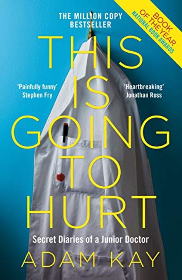 Cover Art for B073GW2MNX, This is Going to Hurt: Secret Diaries of a Junior Doctor - The Sunday Times Bestseller by Adam Kay