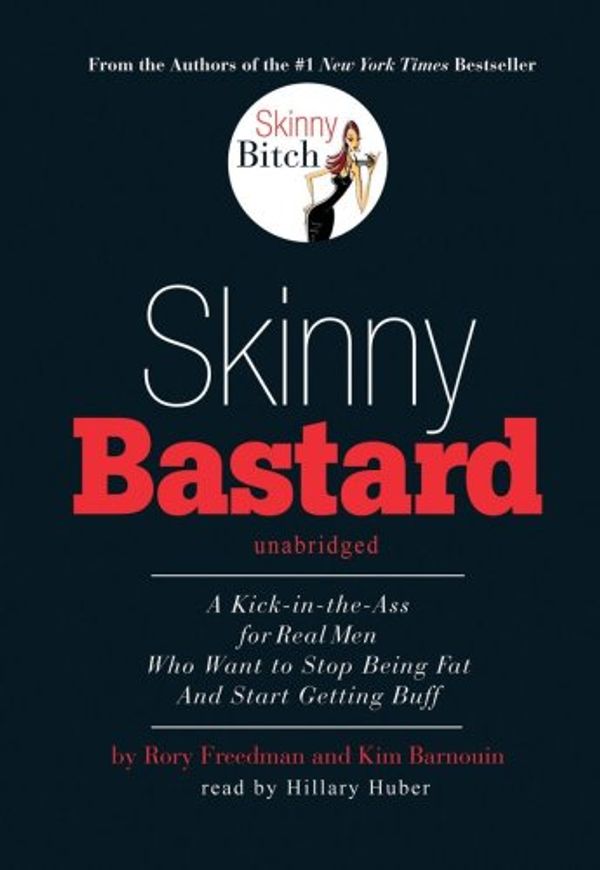 Cover Art for 9781433279843, Skinny Bastard : A Kick-in-the-Ass for Real Men Who Want to Stop Being Fat and Start Getting Buff: Library Edition by Rory Freedman, Kim Barnouin, Read by Hillary Huber