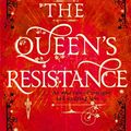 Cover Art for B07H54VSN4, The Queen's Resistance by Rebecca Ross