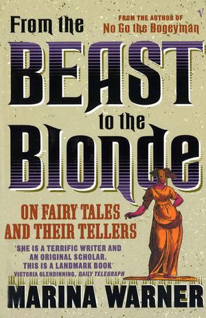 Cover Art for 9781409028635, From The Beast To The Blonde: On Fairy Tales and Their Tellers by Marina Warner