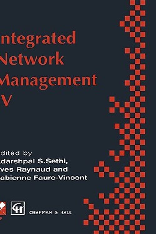 Cover Art for 9780412715709, Integrated Network Management, IV: Proceedings of the Fourth International Symposium on Integrated Network Management 4th by A. Sethi (Volume editor) and Sethi (Volume editor) and Y. Raynaud (Edited by) and F. Faure-Vincent (Edited by)Paperback (Netherlands),&nbsp;April 1995
