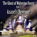 Cover Art for 9781596638709, The Ghost of Wolverine Forest: Part 3, Azazel's Revenge! by Donald W Kruse