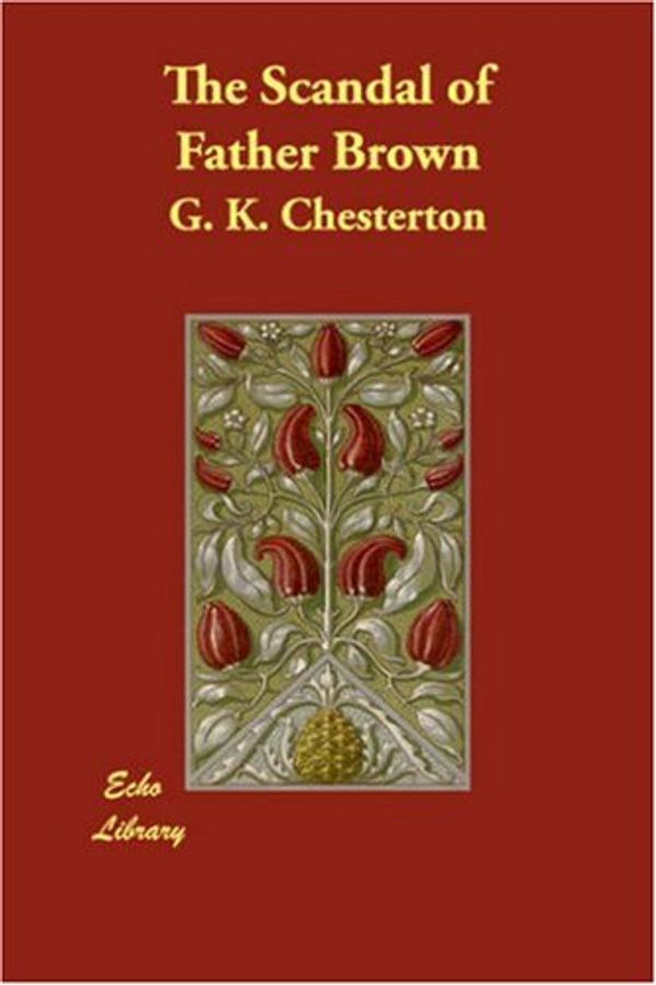 Cover Art for 9781406880359, The Scandal of Father Brown by G. K. Chesterton